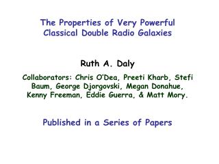 The Properties of Very Powerful Classical Double Radio Galaxies Ruth A. Daly