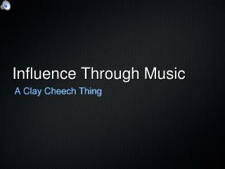 Influence Through Music