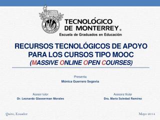 Recursos tecnológicos de apoyo para los cursos tipo MOOC ( M assive O nline O pen C ourses)