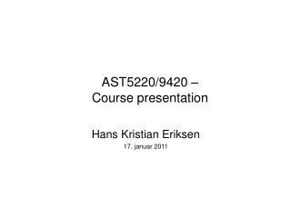AST5220/9420 – Course presentation