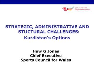 Huw G Jones Chief Executive Sports Council for Wales