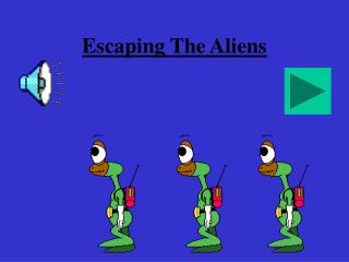 Escaping The Aliens
