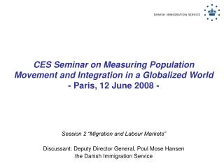 Session 2 “Migration and Labour Markets” Discussant: Deputy Director General, Poul Mose Hansen