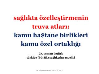 sağlıkta özelleştirmenin truva atları: kamu ha$tane birlikleri kamu özel ortaklığı