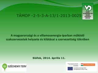 TÁMOP -2-5-3-A-13/1-2013-0025 Siófok, 2014. április 11.
