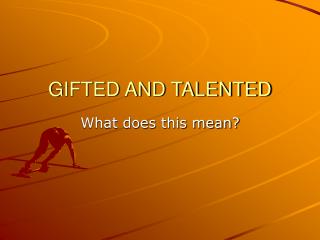 GIFTED AND TALENTED