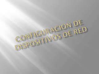 Configuracion de dispositivos de red