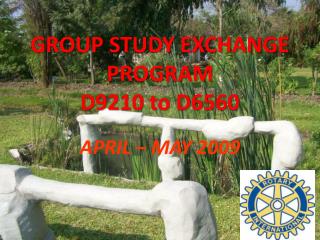 GROUP STUDY EXCHANGE PROGRAM D9210 to D6560