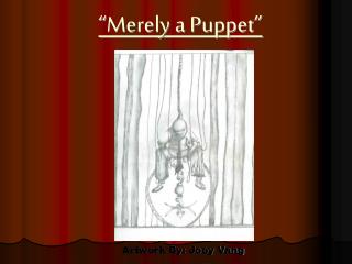 “Merely a Puppet”