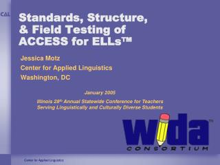 Standards, Structure, &amp; Field Testing of ACCESS for ELLs™