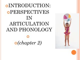 INTRODUCTION: PERSPECTIVES IN ARTICULATION AND PHONOLOGY (chapter 2)