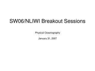 SW06/NLIWI Breakout Sessions