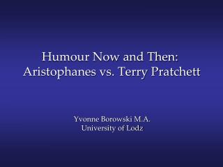 Humour Now and Then: Aristophanes vs. Terry Pratchett