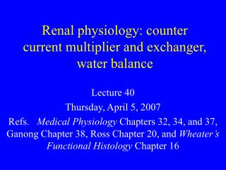 Renal physiology: counter current multiplier and exchanger, water balance