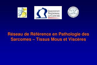 Réseau de Référence en Pathologie des Sarcomes – Tissus Mous et Viscères