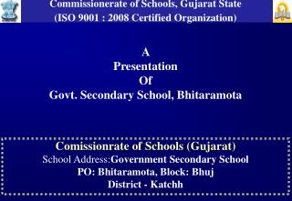 Comissionrate of Schools (Gujarat) School Address: Government Secondary School