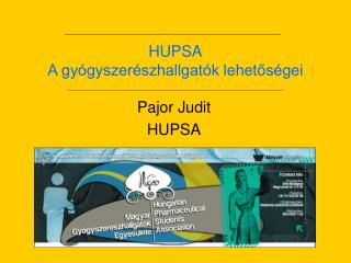 HUPSA A gyógyszerészhallgatók lehetőségei