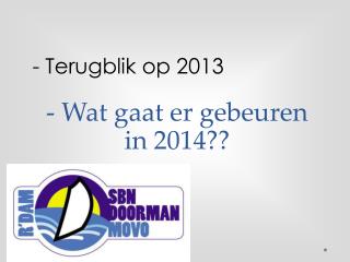 - Wat gaat er gebeuren in 2014??