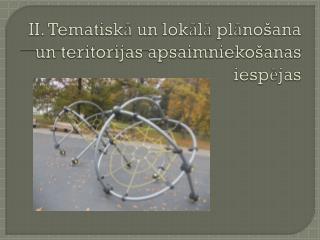 II. Tematiskā un lokālā plānošana un teritorijas apsaimniekošanas iespējas