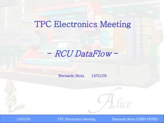 TPC Electronics Meeting - RCU DataFlow - Bernardo Mota	13/01/05