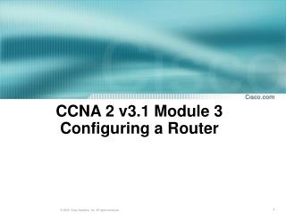 CCNA 2 v3.1 Module 3 Configuring a Router