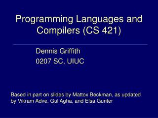 Programming Languages and Compilers (CS 421)