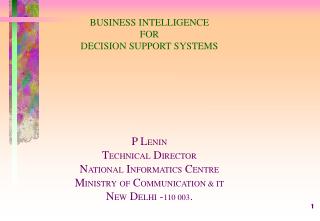 BUSINESS INTELLIGENCE FOR DECISION SUPPORT SYSTEMS P L ENIN T ECHNICAL D IRECTOR