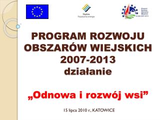 PROGRAM ROZWOJU OBSZARÓW WIEJSKICH 2007-2013 działanie „Odnowa i rozwój wsi”