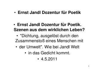 Ernst Jandl Dozentur für Poetik Ernst Jandl Dozentur für Poetik. Szenen aus dem wirklichen Leben?
