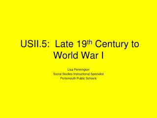 USII.5: Late 19 th Century to World War I