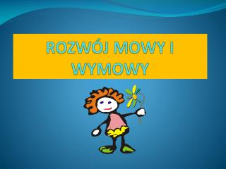 ROZWÓJ MOWY I WYMOWY