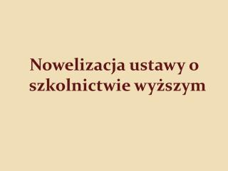 Nowelizacja ustawy o szkolnictwie wyższym