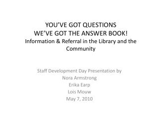 Staff Development Day Presentation by Nora Armstrong Erika Earp Lois Mouw May 7, 2010