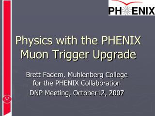 Physics with the PHENIX Muon Trigger Upgrade
