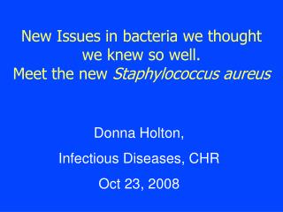 New Issues in bacteria we thought we knew so well. Meet the new Staphylococcus aureus