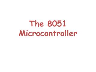 The 8051 Microcontroller