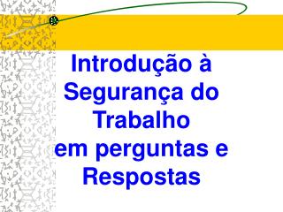 Introdução à Segurança do Trabalho em perguntas e Respostas