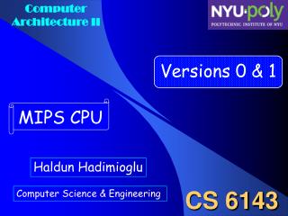 Outline Introduction Version 0 MIPS CPU : Unpipelined MIPS CPU