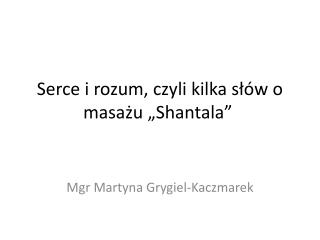 Serce i rozum, czyli kilka słów o masażu „ Shantala ” 