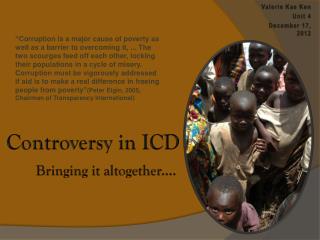 Controversy in ICD Bringing it altogether....