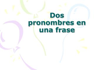 Dos pronombres en una frase