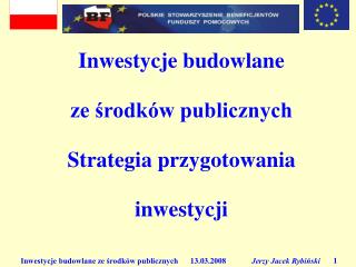 Inwestycje budowlane ze środków publicznych Strategia przygotowania inwestycji