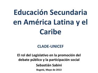 Educación Secundaria en América Latina y el Caribe CLADE-UNICEF