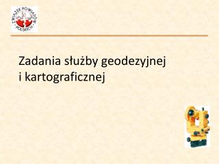 Zadania służby geodezyjnej i kartograficznej