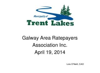 Galway Area Ratepayers Association Inc. April 19, 2014 Lois O’Neill, CAO