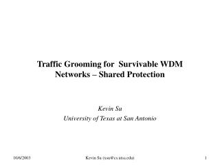 Traffic Grooming for Survivable WDM Networks – Shared Protection