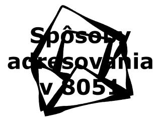 Spôsoby adresovania v 8051