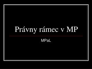 Právny rámec v MP