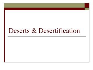 Deserts &amp; Desertification