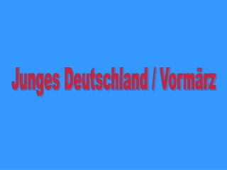Junges Deutschland / Vormärz